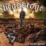 Headstone - Get On My Bones