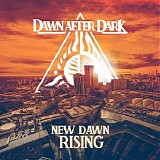 Dawn After Dark - New Dawn Rising