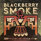 Blackberry Smoke - Like An Arrow