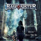 Bad Sister - Where Will You Go