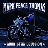 Mark Peace Thomas - Rock Star Delusion