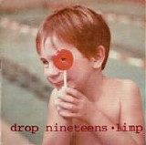 Drop Nineteens - Limp