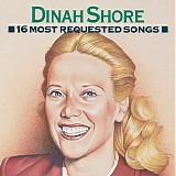 Dinah Shore - 16 Most Requested Songs