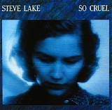 Steve Lake - So Cruel