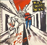 Was (Not Was) - What Up, Dog?