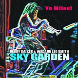 Henry Kaiser & Wadada Leo Smith - Yo Miles! Sky Garden