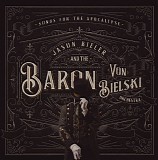 Jason Bieler And The Baron Von Bielski Orchestra - Songs For The Apocalypse (An Auditory Excursion Of Whimsical Delirium)