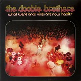 The Doobie Brothers - What Were Once Vices Are Now Habits