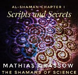 Grassow Mathias - The Shamans Of Science: Al-Shaman Chapter I - Scripts And Secrets