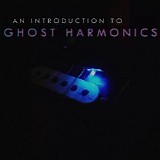 Ghost Harmonics - An Introduction To Ghost Harmonics