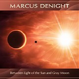 Denight Marcus - Between Light of the Sun and Gray Moon