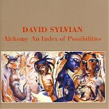 Sylvian David - Alchemy - An Index Of Possibilities