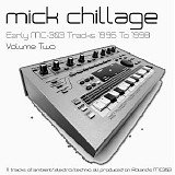 Chillage Mick - Early MC-303 Tracks 1996 To 1998 Volume Two