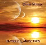 Divine Matrix - Invisible Landscapes