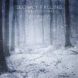 Pearce Jeff - Slowly Falling (Extended Mix)