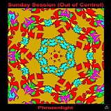 Phrozenlight - Sunday Session (Out Of Control)