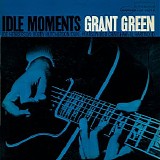 Grant Green - Idle Moments