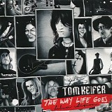 Tom Keifer - The Way Life Goes |Deluxe Edition|