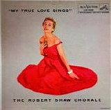 The Robert Shaw Chorale - My True Love Sings