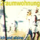 2raumwohnung - Ich Und Elaine