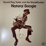 Hound Dog Taylor & The House Rockers - Natural Boogie