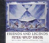 Siegel, Peter "Spud" (Peter "Spud" Siegel) & The Lower Columbia Trio (Peter "Spu - Friends And Legends