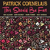 Patrick Cornelius - This Should Be Fun