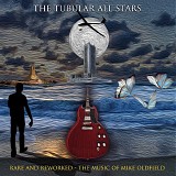 The Tubular All Stars - Rare And Reworked - The Music Of Mike Oldfield