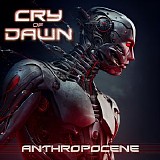 Cry Of Dawn - Anthropocene