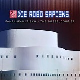 Die Robo Sapiens - Fanfanfanatisch - The Dusseldorf EP