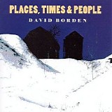 David Borden - Places, Times & People