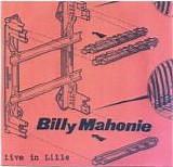 Billy Mahonie - Live In Lille