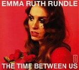 Rundle, Emma Ruth - The Time Between Us
