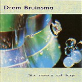 Drem Bruinsma - Six Reels Of Joy