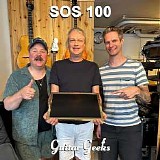 Guitar Geeks - #0350 - SOS 100, 2023-07-13