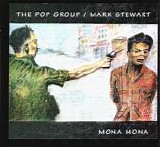 The Pop Group/Mark Stewart - Mona Mona