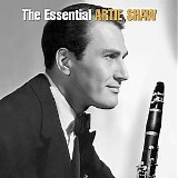 Artie Shaw - The Essential Artie Shaw