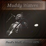 Muddy Waters - 1976.06.15 - Paul's Mall, Boston, MA