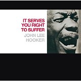 John Lee Hooker - It Serves You Right To Suffer