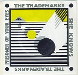 The Trademarks - She Knows / Prisoner Of Your Eyes
