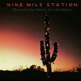 Nine Mile Station - Please Come Home For Christmas