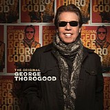 George Thorogood - The Original George Thorogood