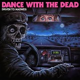 Dance With the Dead - Driven to Madness