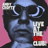 Crofts, Andy - Live At The 100 Club