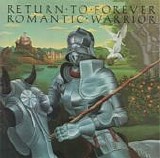 Return To Forever - Romantic Warrior