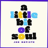 Jon Batiste - A Little Bit Of Soul