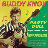 Buddy Knox - Party Doll: Singles & Albums 1957-62