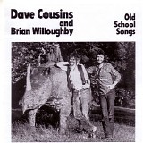 Dave Cousins and Brian Willoughby - Old School Songs