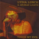 Lydia Lunch & Anubian Lights - Touch My Evil