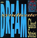 The Dream Syndicate - Ghost Stories